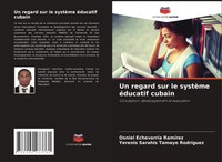 Un Regard Sur Le SystèMe éDucatif Cubain Conception, DéVeloppement Et éValuation