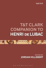 T&T Clark Companion to Henri De Lubac, Hardcover by Hillebert, Jordan (EDT), ...