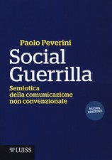 Social Guerrilla. Semiotica della comunicazione non convenzionale - Peveri...