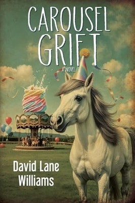 Carousel Grift A Novel - GOOD