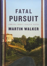 Fatal Pursuit: A novel (Bruno, Chief of Police Series) - hardcover Walker, M...