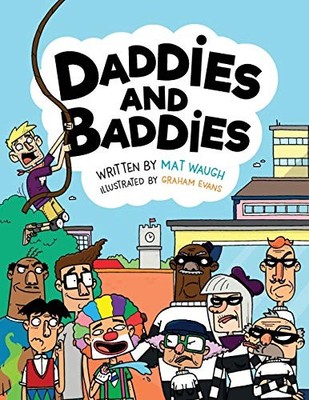 Daddies and Baddies,Mat Waugh, Graham Evans