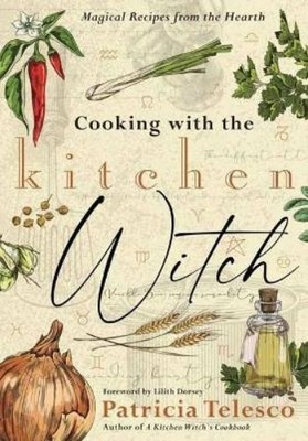 Patricia Telesco Cooking with the Kitchen Witch (Paperback)