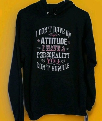Women's Hoodie  I Don't Have An Attitude I Have A Personality Size S  