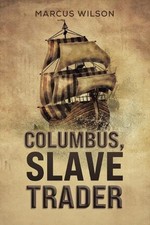 Columbus, Slave Trader by Marcus Wilson Paperback Book