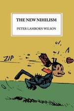 The New Nihilism - Paperback By Wilson, Peter Lamborn - GOOD