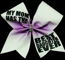 Cheer Bow - My Mom Has The Best Daughter Ever - Glitter Cheer Bows