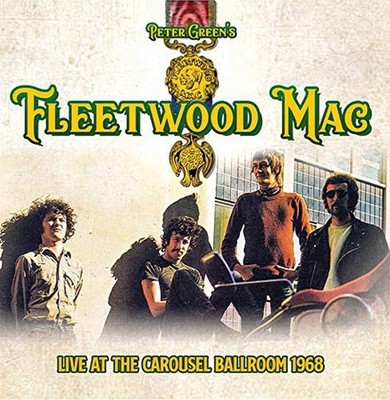 Live At The Carousel Ballroom 1968 Peter Green's Fleetwood Mac