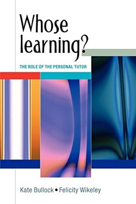 Whose Learning?: The Role of the Personal Tutor,Kate Bullock