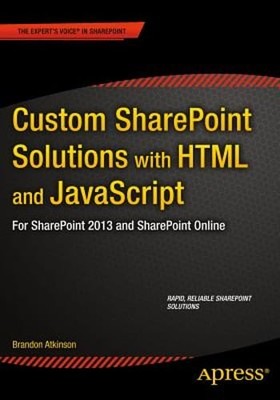 Custom SharePoint Solutions with HTML and JavaScript: For SharePoint On-Premises