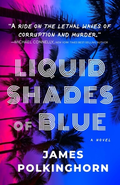 Liquid Shades of Blue A Novel by James Polkinghorn (Paperback Book)