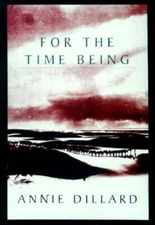 For the Time Being - Hardcover By Dillard, Annie - GOOD