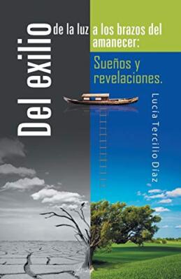 Del exilio de la luz a los brazos del amanecer: Suenos y revelaciones.         