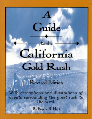 A Guide to the California Gold Rush: Revised Edition by Eugene R. Hart (2002)
