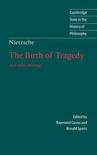 Nietzsche: The Birth of Tragedy and Other Writings Nietzsche Geuss Speirs