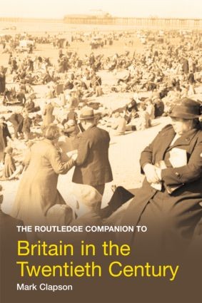 Routledge Companion to Britain in the Twentieth Century