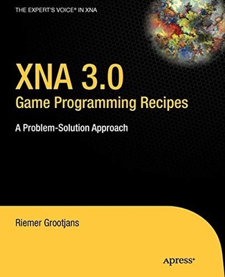 XNA 3.0 Game Programming Recipes: A Problem-Solution Approach: A