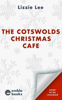 The Cotswolds Christmas Cafe: A BRAND-N..., Lee, Lizzie