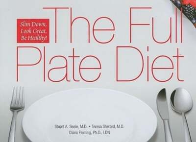 The Full Plate Diet: Slim Down, Look Great, Be Healthy! by Stuart A Seale: Used