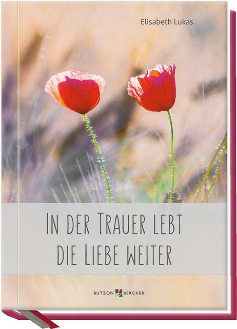 Thumbnail - In Der Trauer Lebt Die Liebe Weiter Elisabeth Lukas - Buch - Dhl
