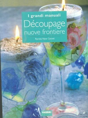 DECOUPAGE NEUE GRENZEN HANDBUCH SCHIFF CERUTTI, PATRIZIA FABBRI VERLAG