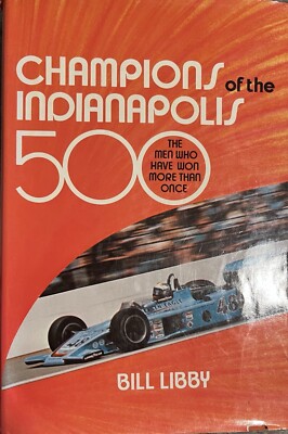 Champions of the Indianapolis 500 The Men Who Have Won More Than Once Hardcover!