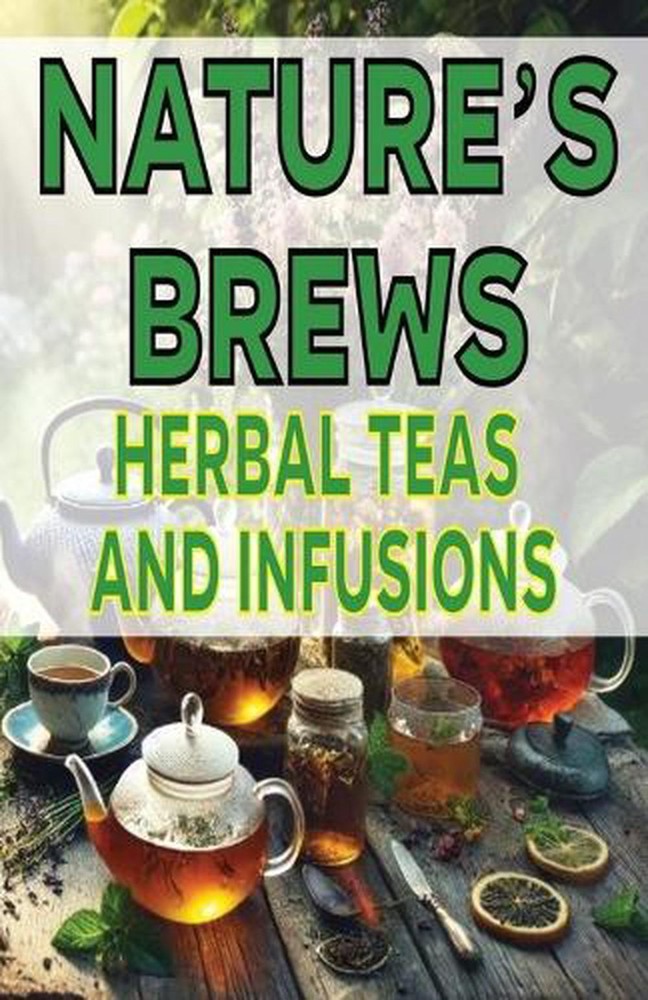 Nature's Brews Herbal Teas and Infusions by Spottswood Fulton Paperback Book