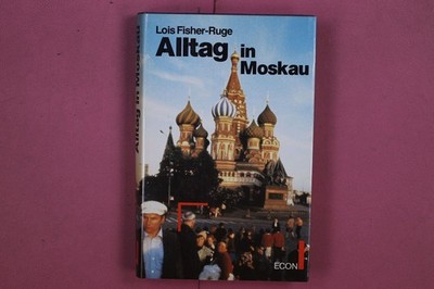 309270 Lois Fisher-Ruge ALLTAG IN MOSKAU Econ Verlag HC