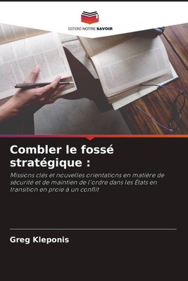 Combler le fossé stratégique : Greg Kleponis Taschenbuch Paperback Französisch