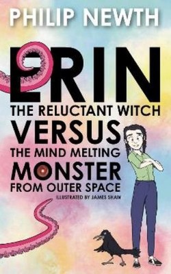 Philip Newth Erin the Reluctant Witch Versus the Mind Melting Monste (Paperback)