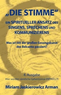 Die Stimme: Ein spiritueller Ansatz des Singens, Sprechens und Kommunizierens: W