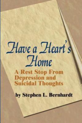 Have a Heart's Home : A Rest Stop from Depression and Suicidal Thoughts, Pape...
