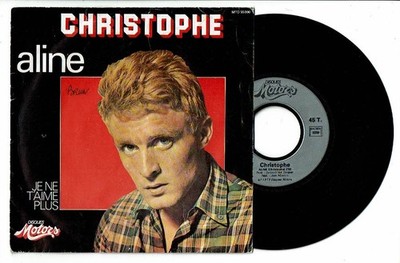 Christophe Vinyl 45 Upm 7 '' Sp Aline - Je Ne T'Aime Plus Motors 55000 Tbe = Ex