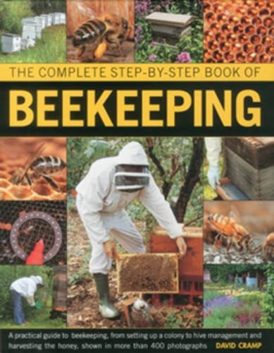 The Complete Step-by-step Book of Beekeeping: A Practical Guide