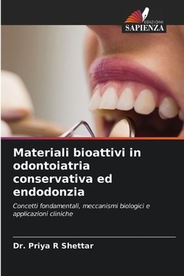 Materiali bioattivi in odontoiatria conservativa ed endodonzia by Dr Priya R. Sh