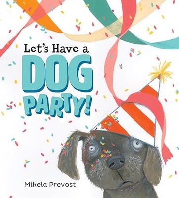 Let's Have a Dog Party, Prevost, Mikela