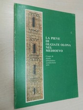 LA PIEVE DI OLGIATE OLONA NEL MEDIOEVO, ARTE E STORIA, OTTIME CONDIZIONI B9