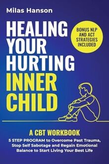Healing your hurting inner child: A CBT Workbook   ... | Buch | Zustand sehr gut