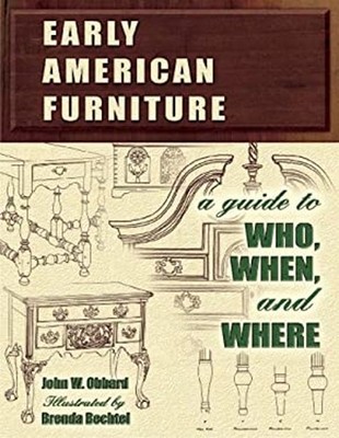 Early American Furniture : A Guide to Who, When, and Where John W