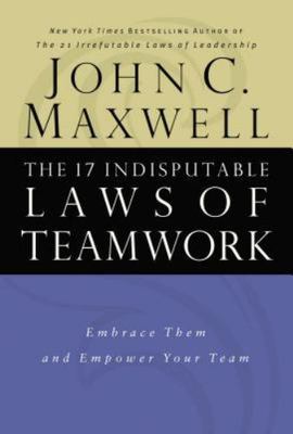 The 17 Indisputable Laws of Teamwork: Emb- John C Maxwell, 0785274340, hardcover