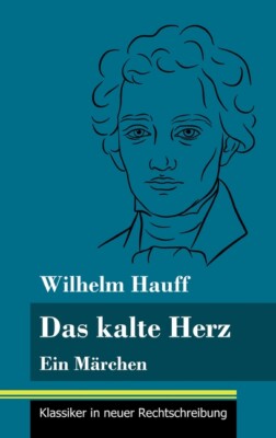 Das Kalte Herz: Ein M?Rchen (Band 147, Klassiker In Neuer Rechtschreibung)