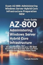 Exam AZ-800: Administering Windows Server Hybrid Core Infrastructure Preparation
