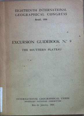 The Southern Plateau. Excursion Guidebook No. 9 - XVIII International Geographic