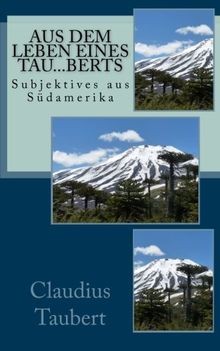 Aus dem Leben eines Tau...berts: Subjektives aus Südamer... | Buch | Zustand gut