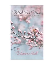 Made for More: Finding Hope in the Midst of Darkness, Winter Hall