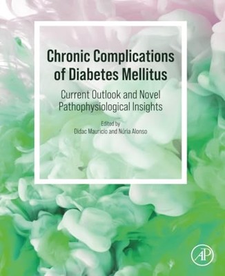 Chronic Complications of Diabetes Mellitus: Current Outlook and Novel Pathophys