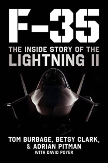 F-35: The Inside Story of the Lightning II Join. Burbage, Clark, Pitman, Poy** - Image 3