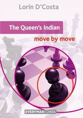 The Queen's Indian: Move by Move (Everyman Chess), D'Costa, Lorin, 9781781942918