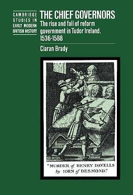 Chief Governors Rise Fall Reform Government Tudor Ireland 1536–15… 9780521461764