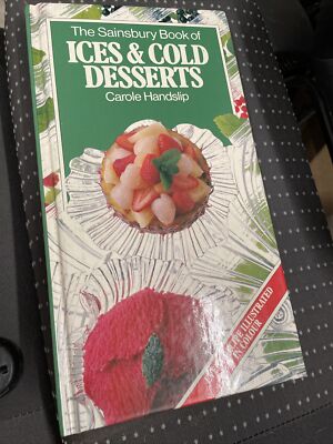 THE SAINSBURY BOOK OF ICES AND DESSERTS by CAROLE HANDSLIP